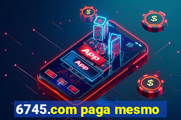 6745.com paga mesmo